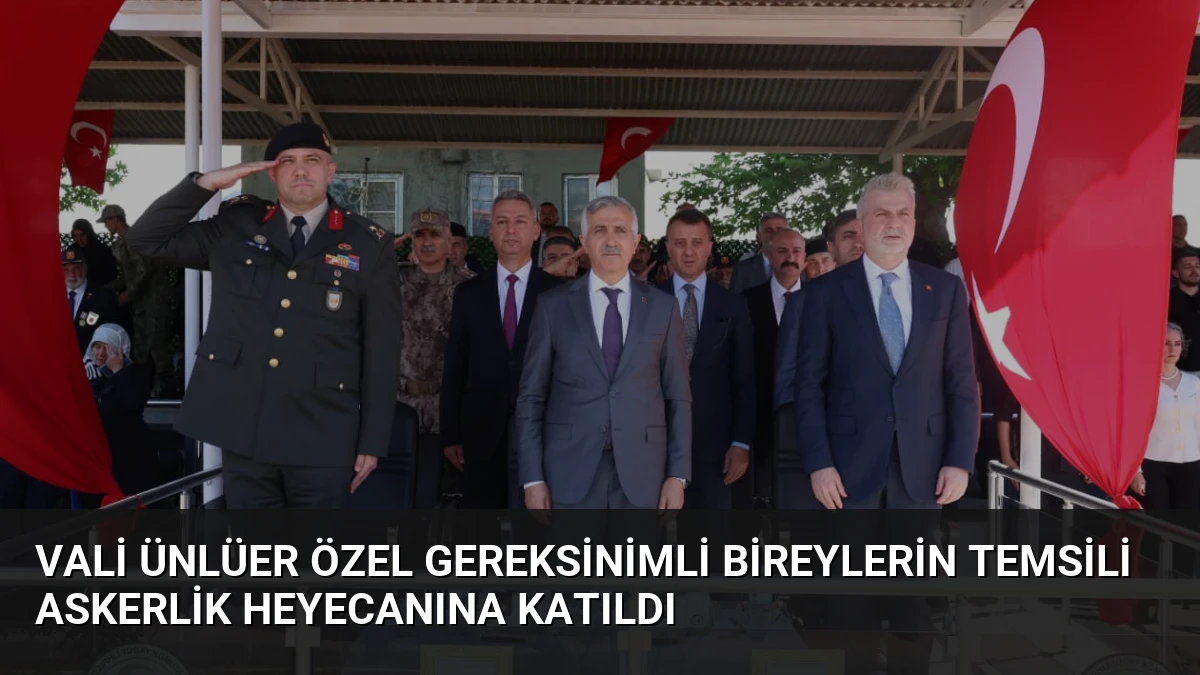 Vali Ünlüer Özel Gereksinimli Bireylerin Temsili Askerlik Heyecanına Katıldı