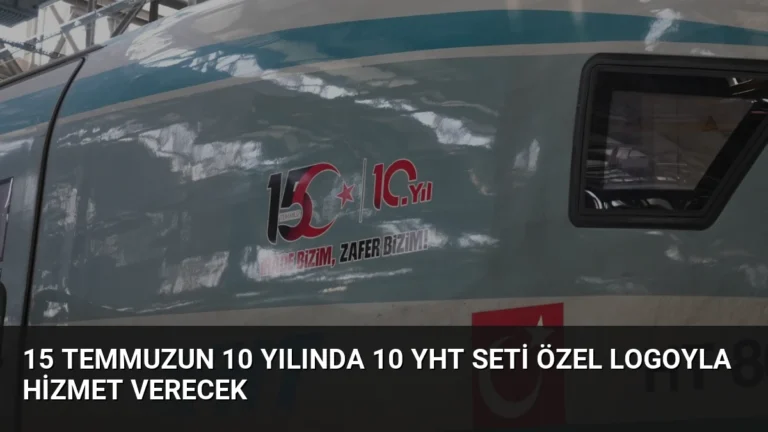 15 Temmuzun 10 yılında 10 YHT seti özel logoyla hizmet verecek
