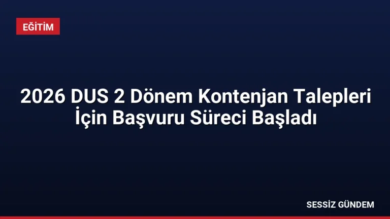 2026 DUS 2 Dönem Kontenjan Talepleri İçin Başvuru Süreci Başladı