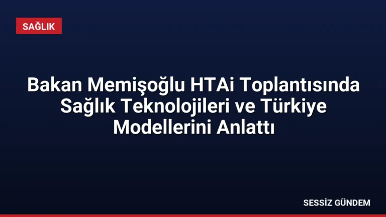 Bakan Memişoğlu HTAi Toplantısında Sağlık Teknolojileri ve Türkiye Modellerini Anlattı