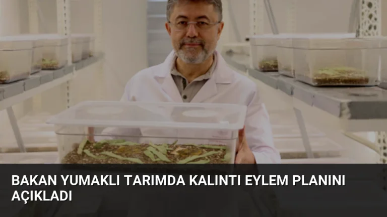 Bakan Yumaklı Tarımda Kalıntı Eylem Planını Açıkladı