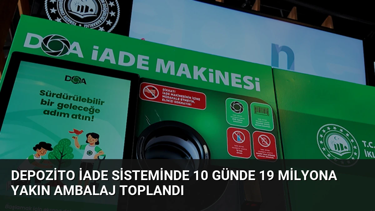 Depozito İade Sisteminde 10 Günde 19 Milyona Yakın Ambalaj Toplandı
