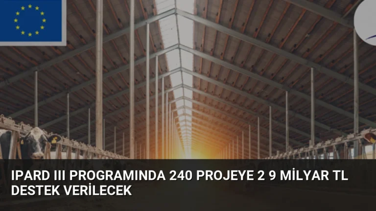 IPARD III Programında 240 Projeye 2 9 Milyar TL Destek Verilecek