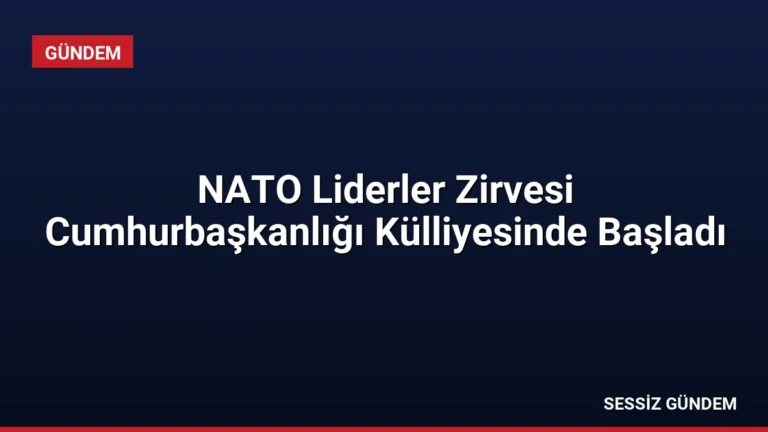NATO Liderler Zirvesi Cumhurbaşkanlığı Külliyesinde Başladı