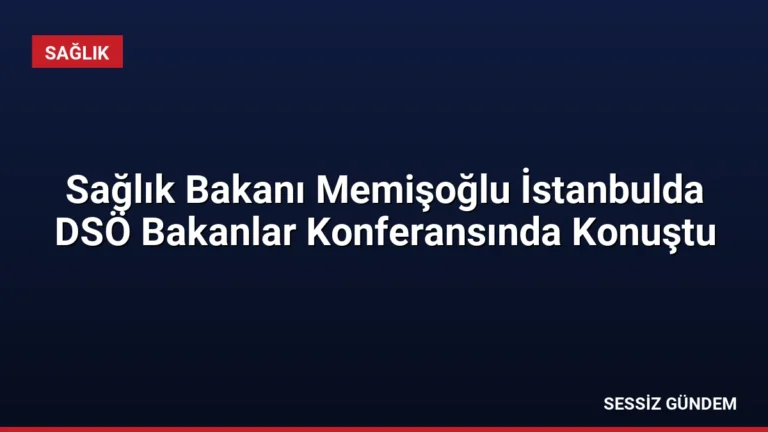Sağlık Bakanı Memişoğlu İstanbulda DSÖ Bakanlar Konferansında Konuştu