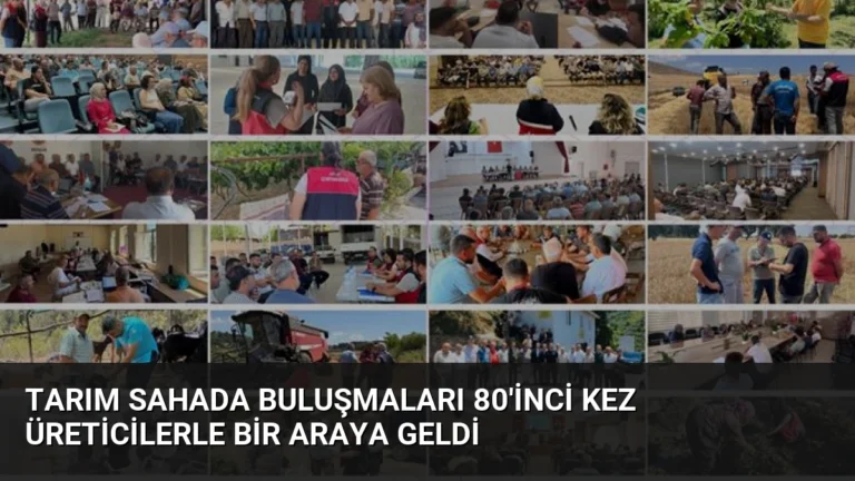 Tarım Sahada Buluşmaları 80’inci Kez Üreticilerle Bir Araya Geldi
