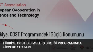 Türkiye COST Bilimsel İş Birliği Programında Zirvede Yer Aldı