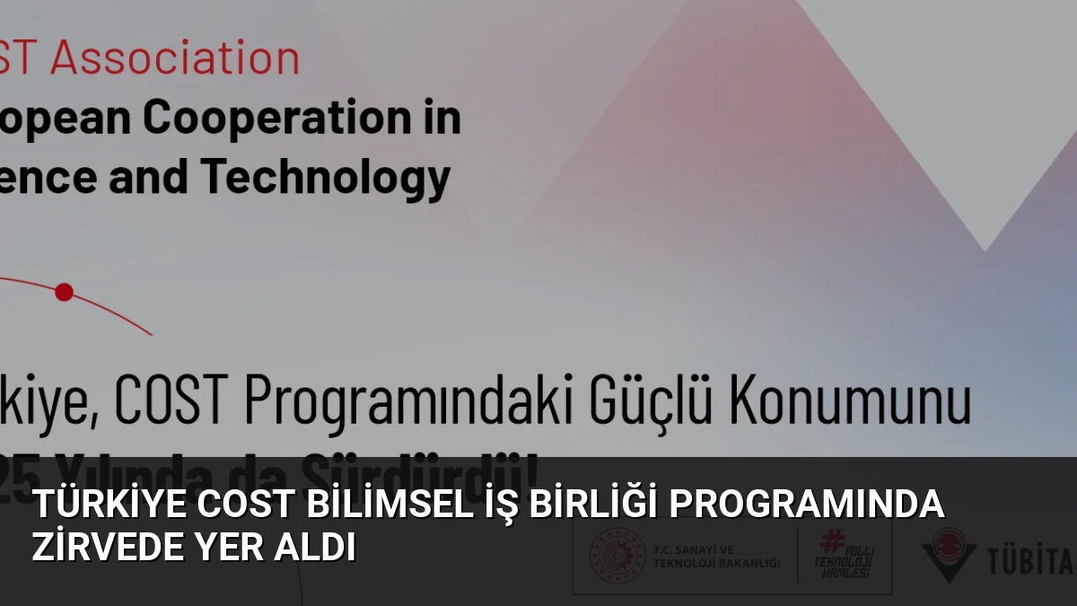 Türkiye COST Bilimsel İş Birliği Programında Zirvede Yer Aldı