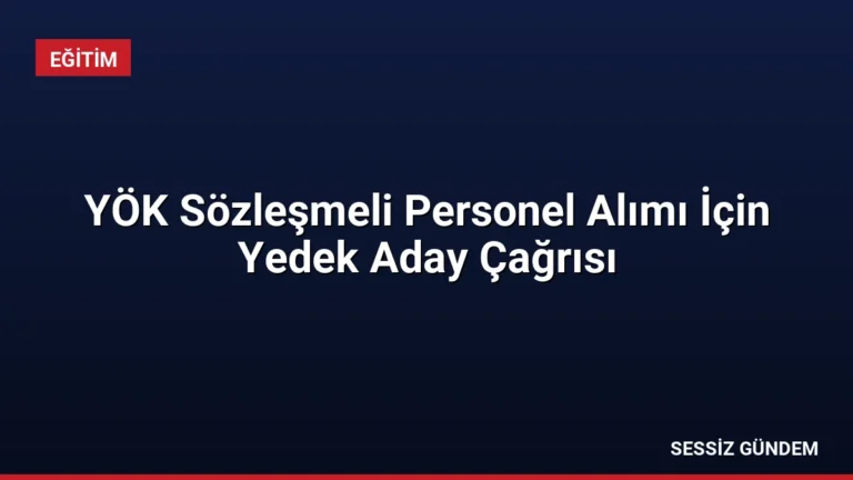 YÖK Sözleşmeli Personel Alımı İçin Yedek Aday Çağrısı