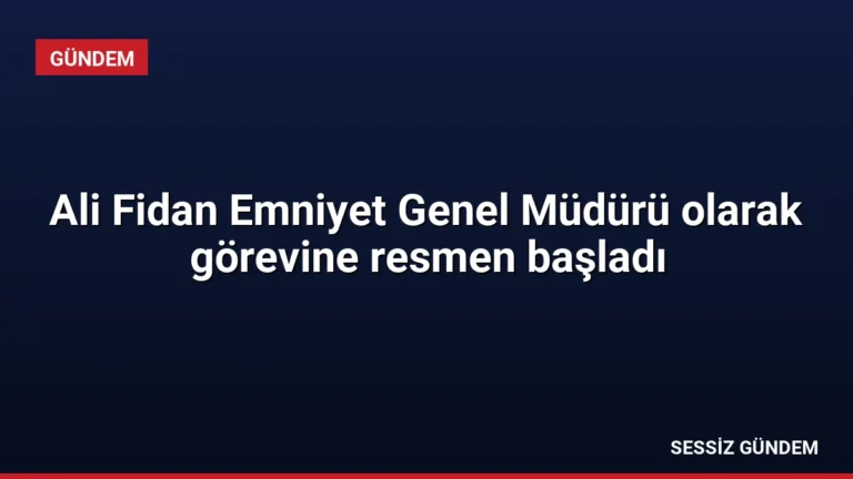 Ali Fidan Emniyet Genel Müdürü olarak görevine resmen başladı