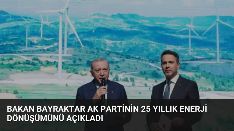 Bakan Bayraktar AK Partinin 25 Yıllık Enerji Dönüşümünü Açıkladı