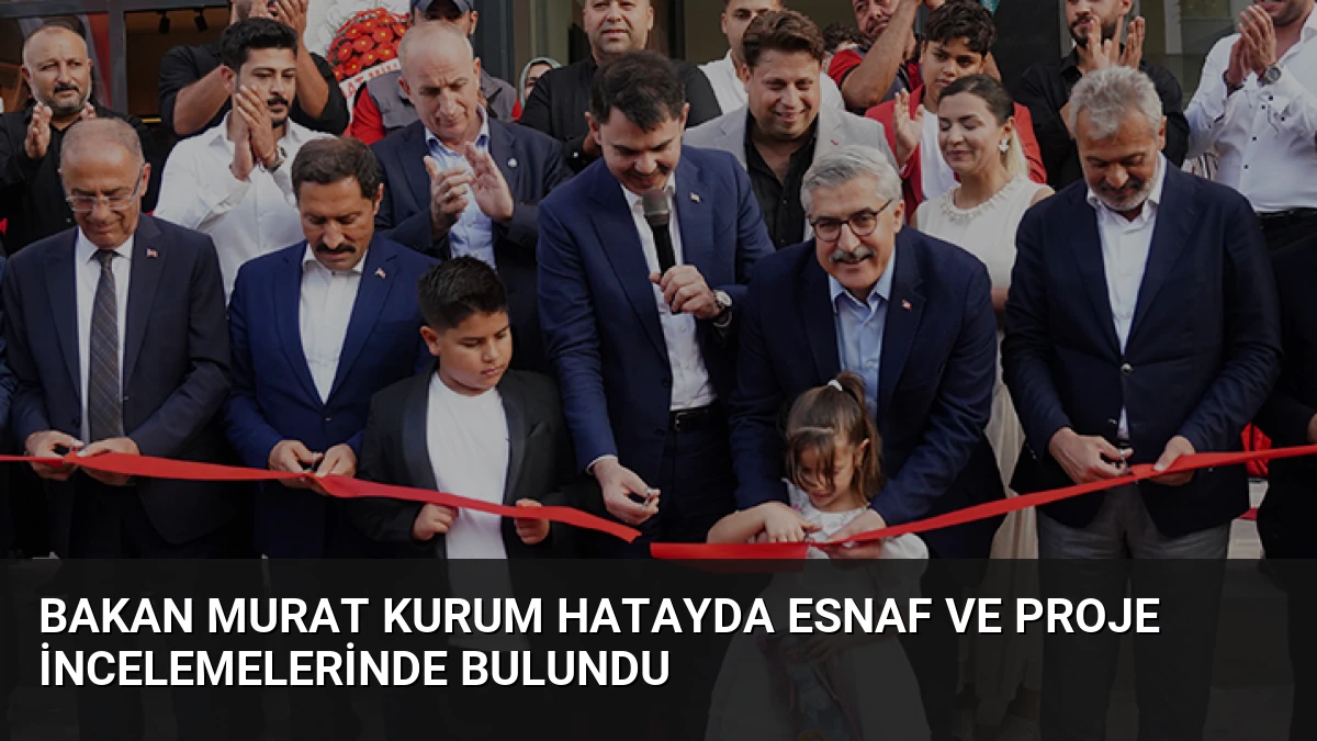 Bakan Murat Kurum Hatayda Esnaf ve Proje İncelemelerinde Bulundu