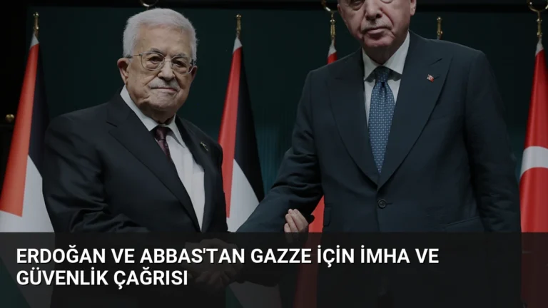 Erdoğan ve Abbas’tan Gazze İçin İmha ve Güvenlik Çağrısı