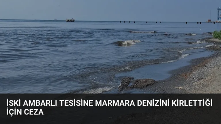 İSKİ Ambarlı Tesisine Marmara Denizini Kirlettiği İçin Ceza