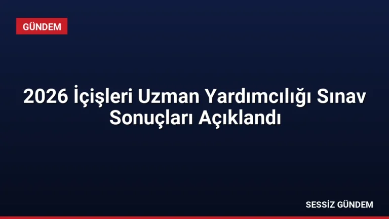 2026 İçişleri Uzman Yardımcılığı Sınav Sonuçları Açıklandı