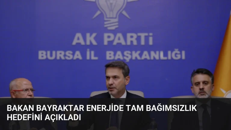 Bakan Bayraktar Enerjide Tam Bağımsızlık Hedefini Açıkladı