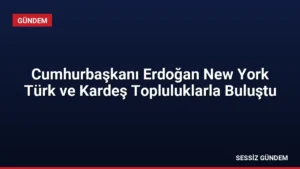 Cumhurbaşkanı Erdoğan New York Türk ve Kardeş Topluluklarla Buluştu