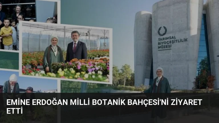 Emine Erdoğan Milli Botanik Bahçesi’ni Ziyaret Etti