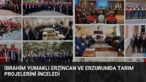 İbrahim Yumaklı Erzincan ve Erzurumda Tarım Projelerini İnceledi
