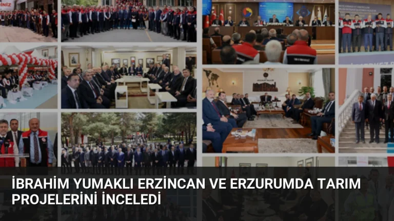 İbrahim Yumaklı Erzincan ve Erzurumda Tarım Projelerini İnceledi