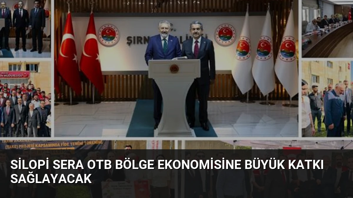 Silopi Sera OTB Bölge Ekonomisine Büyük Katkı Sağlayacak