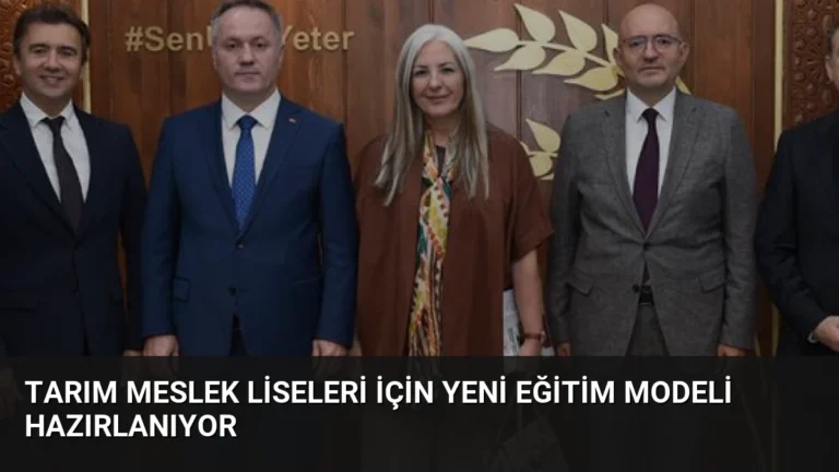 Tarım Meslek Liseleri İçin Yeni Eğitim Modeli Hazırlanıyor