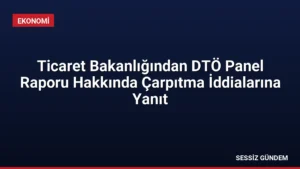 Ticaret Bakanlığından DTÖ Panel Raporu Hakkında Çarpıtma İddialarına Yanıt