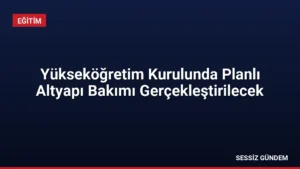 Yükseköğretim Kurulunda Planlı Altyapı Bakımı Gerçekleştirilecek