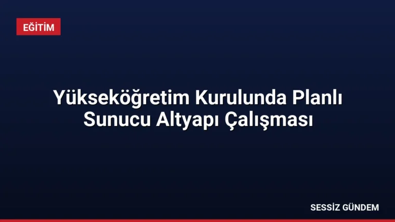 Yükseköğretim Kurulunda Planlı Sunucu Altyapı Çalışması