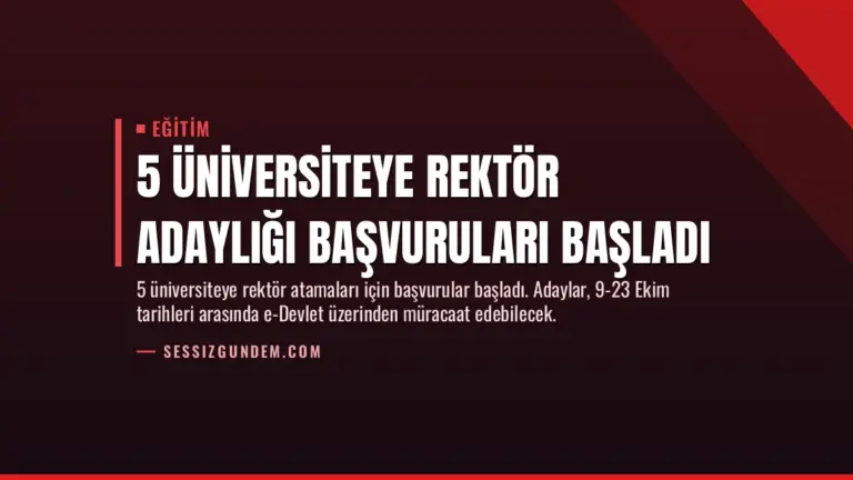 5 Üniversiteye Rektör Adaylığı Başvuruları Başladı