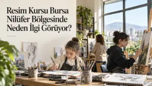 Resim Kursu Bursa Nilüfer Bölgesinde Neden İlgi Görüyor?