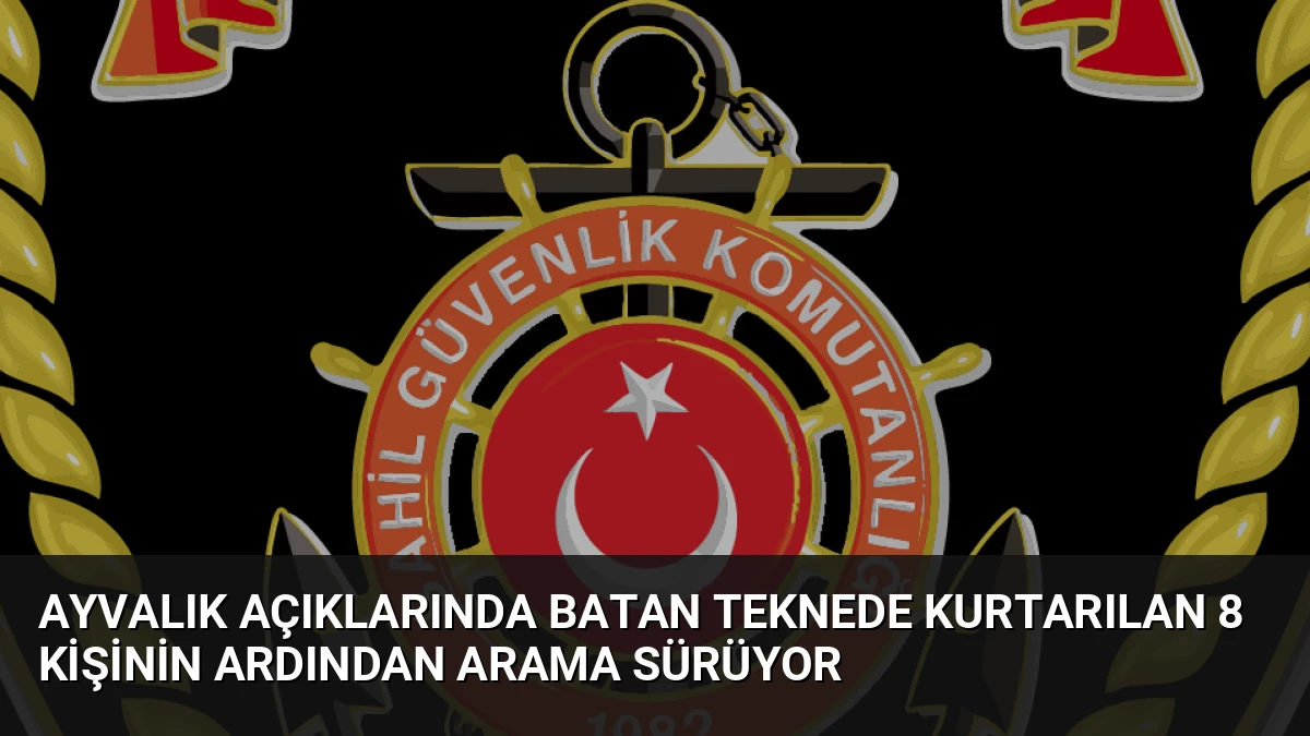 Ayvalık Açıklarında Batan Teknede Kurtarılan 8 Kişinin Ardından Arama Sürüyor