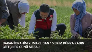 Bakan İbrahim Yumaklıdan 15 Ekim Dünya Kadın Çiftçiler Günü mesajı