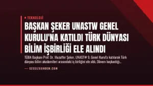 Başkan Şeker UNASTW Genel Kurulu’na Katıldı Türk Dünyası Bilim İşbirliği Ele Alındı