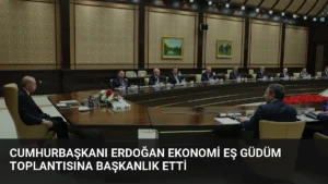 Cumhurbaşkanı Erdoğan Ekonomi Eş Güdüm Toplantısına Başkanlık Etti
