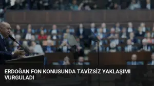Erdoğan Fon Konusunda Tavizsiz Yaklaşımı Vurguladı