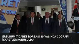 Erzurum Ticaret Borsası 80 Yaşında Coğrafi İşaretler Konuşuldu