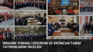 İbrahim Yumaklı Erzurum ve Erzincan Tarım Yatırımlarını İnceledi