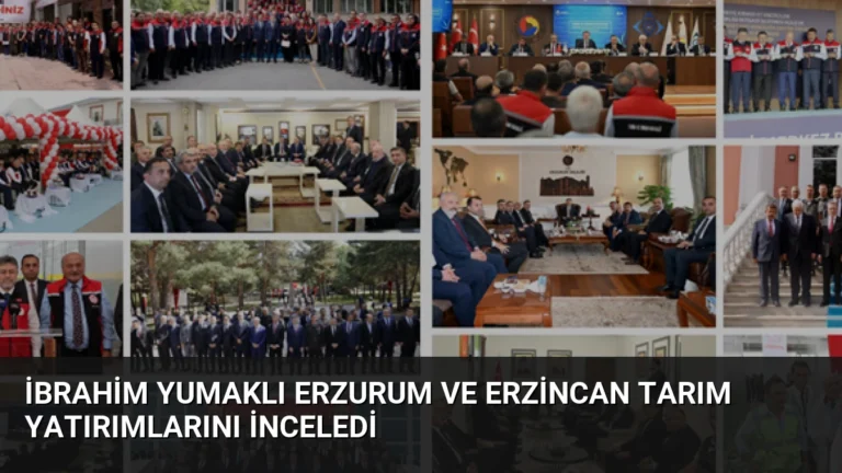 İbrahim Yumaklı Erzurum ve Erzincan Tarım Yatırımlarını İnceledi