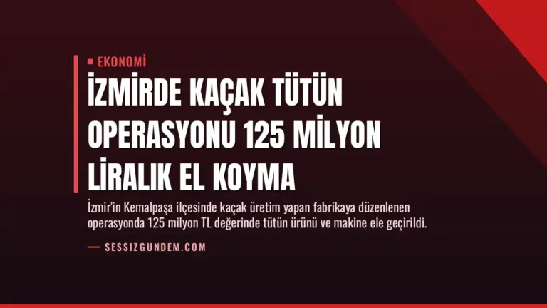 İzmirde Kaçak Tütün Operasyonu 125 Milyon Liralık El Koyma