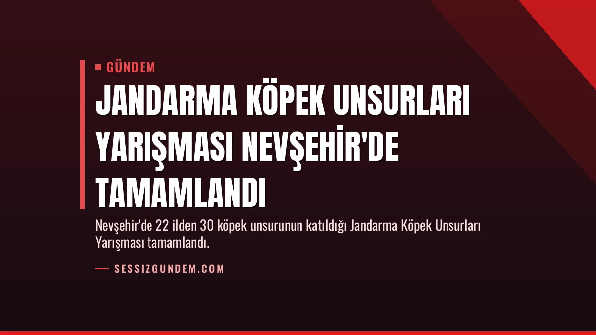 Jandarma Köpek Unsurları Yarışması Nevşehir’de Tamamlandı