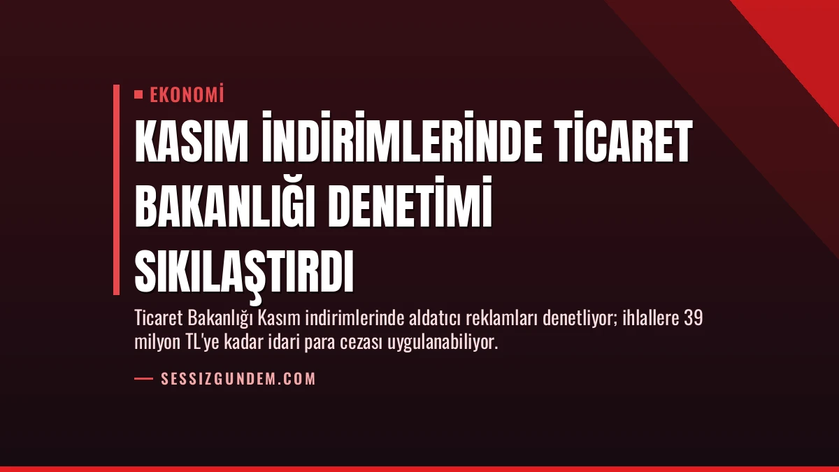 Kasım İndirimlerinde Ticaret Bakanlığı Denetimi Sıkılaştırdı