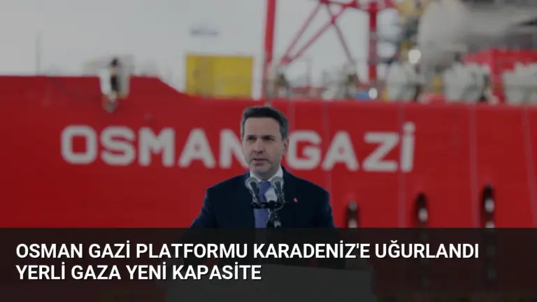 Osman Gazi Platformu Karadeniz’e Uğurlandı Yerli Gaza Yeni Kapasite