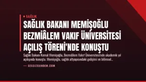 Sağlık Bakanı Memişoğlu Bezmiâlem Vakıf Üniversitesi Açılış Töreni’nde Konuştu
