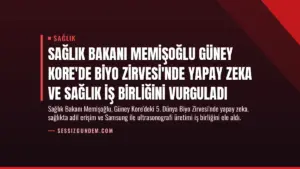 Sağlık Bakanı Memişoğlu Güney Kore’de Biyo Zirvesi’nde Yapay Zeka ve Sağlık İş Birliğini Vurguladı