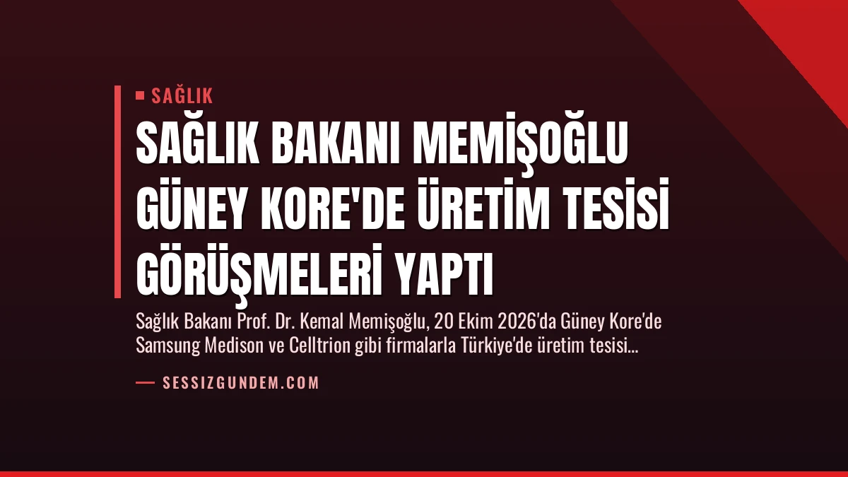 Sağlık Bakanı Memişoğlu Güney Kore’de Üretim Tesisi Görüşmeleri Yaptı