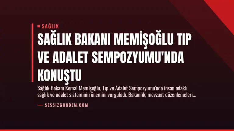 Sağlık Bakanı Memişoğlu Tıp ve Adalet Sempozyumu’nda Konuştu