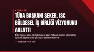 TÜBA Başkanı Şeker, ISC Bölgesel İş Birliği Vizyonunu Anlattı