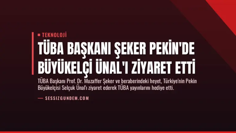 TÜBA Başkanı Şeker Pekin’de Büyükelçi Ünal’ı Ziyaret Etti