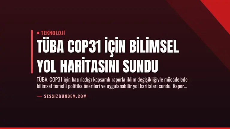 TÜBA COP31 için bilimsel yol haritasını sundu